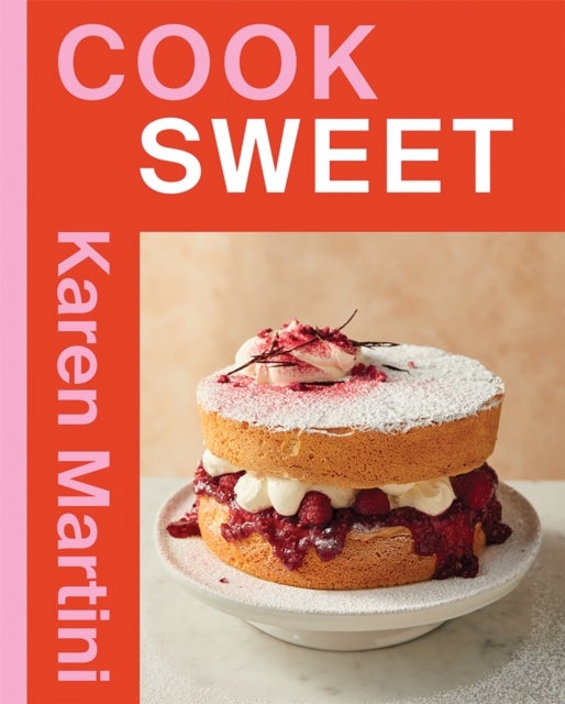COOK: SWEET - Essential recipes for cakes, desserts and more