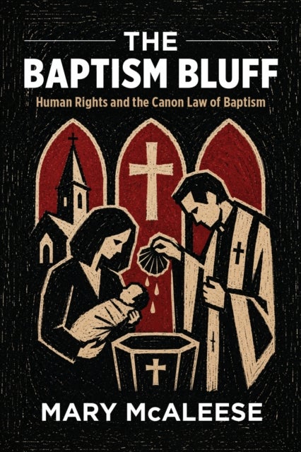 The Baptism Bluff - Human Rights and the Canon Law of Baptism