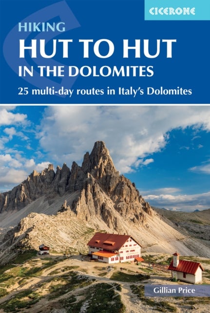 Hut to Hut Hiking in the Dolomites - 25 multi-day routes in Italy's Dolomites