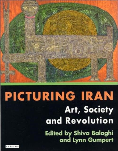 Picturing Iran - Art, Society and Revolution
