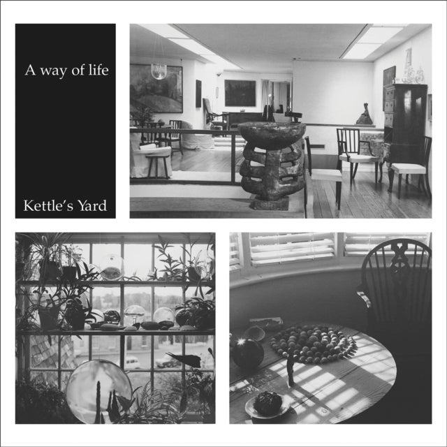 A Way of Life - Kettle's Yard