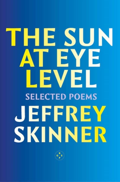 The Sun at Eye Level - Selected Poems