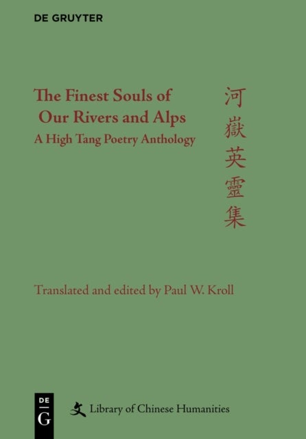The Finest Souls of Our Rivers and Alps - A High Tang Poetry Anthology