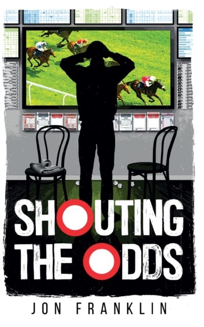 Shouting The Odds - A Horse Racing Drama of Risk and Escape