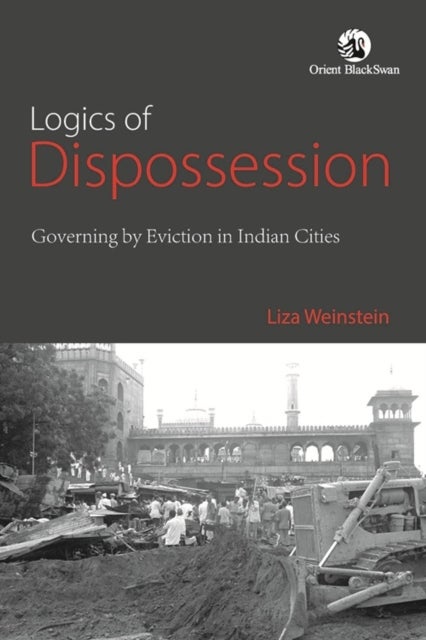 Logics of Dispossession av Liza Weinstein