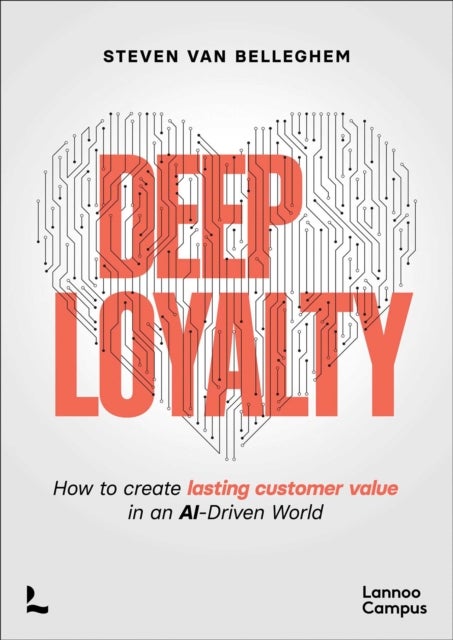 Deep Loyalty av Steven Van Belleghem