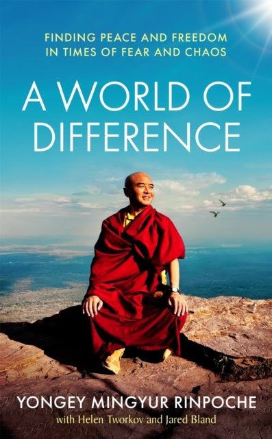 A World of Difference - Finding Peace and Freedom in Times of Fear and Chaos