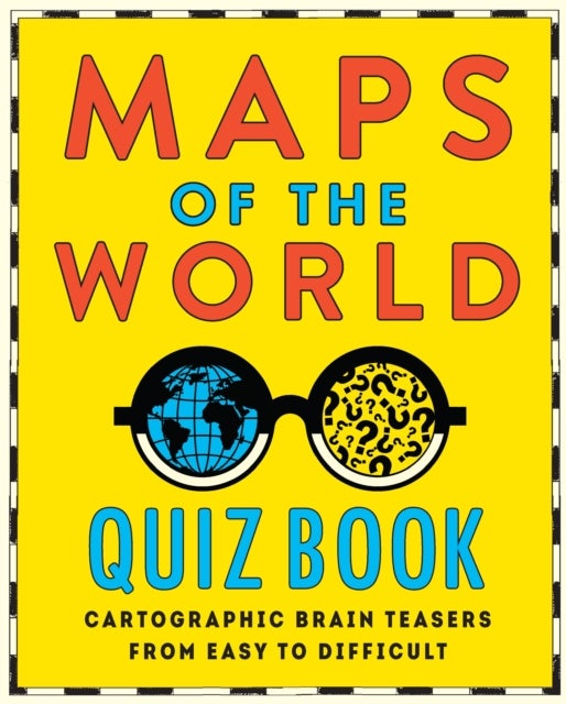 Maps of the World Quiz Book - Cartographic Brain Teasers from Easy to Difficult