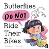 Butterflies Do Not Ride Their Bikes