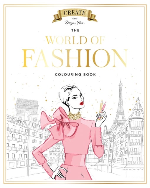Megan Hess: The World of Fashion Colouring Book