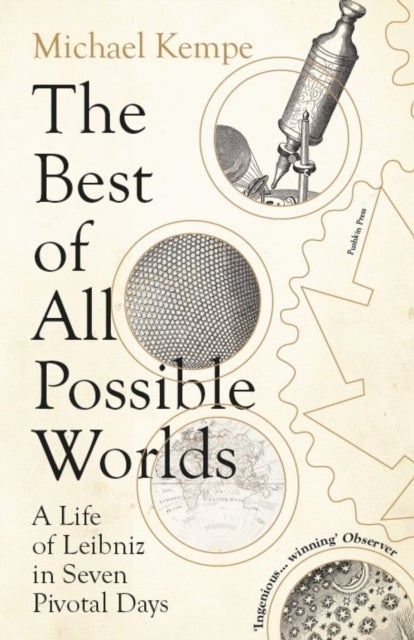 The Best of All Possible Worlds - A Life of Leibniz in Seven Pivotal Days