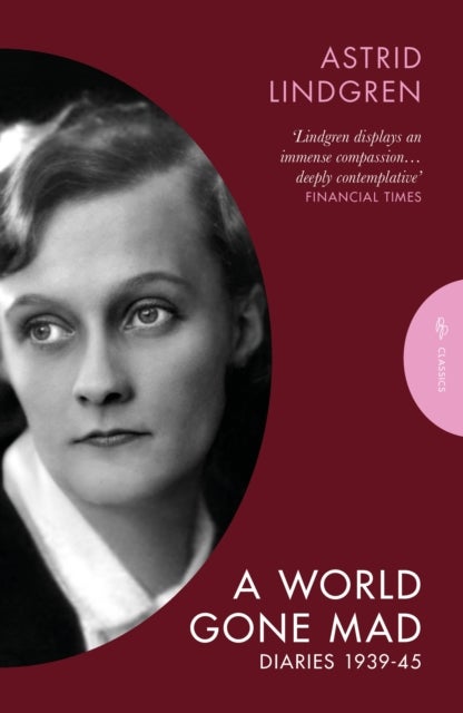 A World Gone Mad - The Diaries of Astrid Lindgren, 1939-45