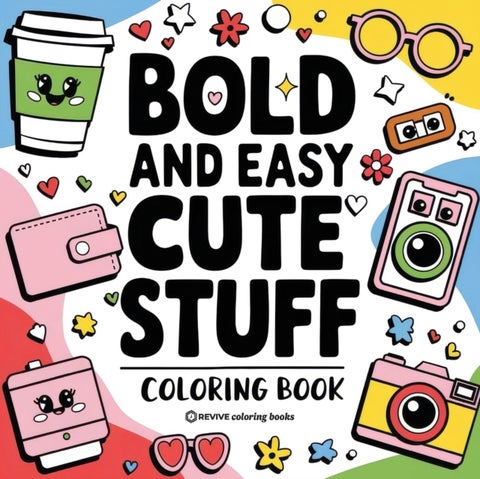 Bold & Easy Cute Stuff Coloring Book - Fun Designs for Stress Relief Coloring for Adults and Teens