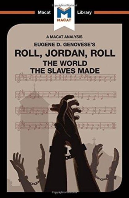 An Analysis of Eugene Genovese's Roll, Jordan, Roll - The World the Slaves Made