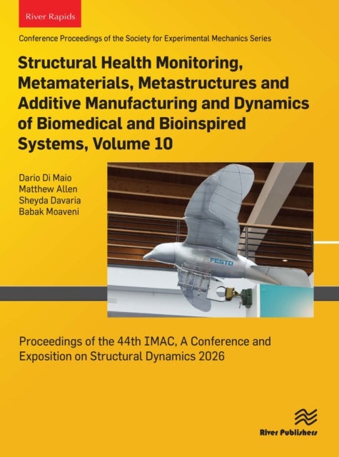 Structural Health Monitoring, Metamaterials, Metastructures and Additive Manufacturing and Dynamics of Biomedical and Bioinspired Systems, 2026