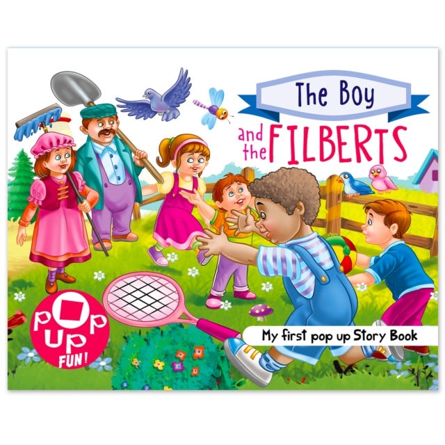 Pop Up Fun! My First Pop Up Story Book: The Boy And The Filberts - Pop Up Stories For Kids - The Boy And The Felberts - My First Pop Up Story Book