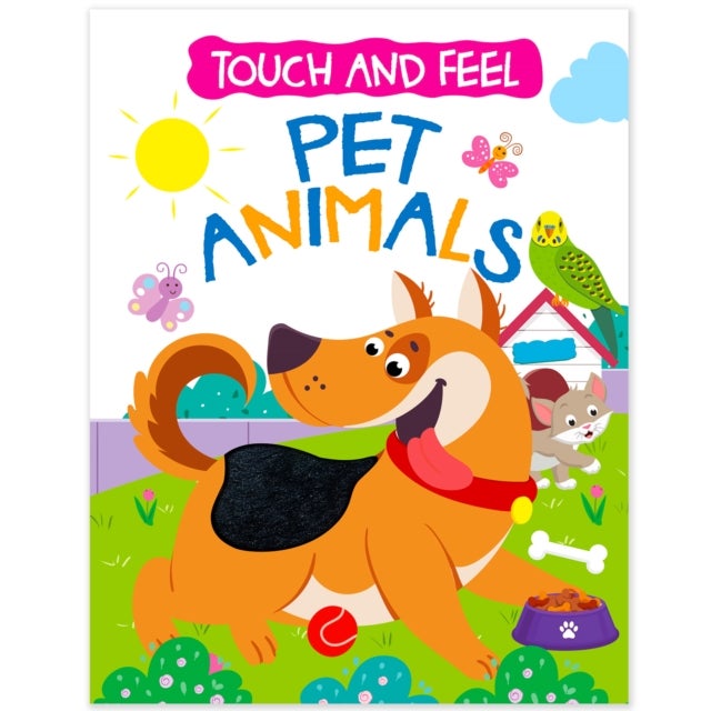 Touch And Feel Board Book: Pet Animals- Interactive Touch & Feel Book For Kids - Touch And Feel - Pet Animals