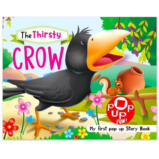 Pop Up Fun! My First Pop Up Story Book: The Thirsty Crow - Pop Up Stories For Kids - The Thirsty Crow - My First Pop Up Story Book