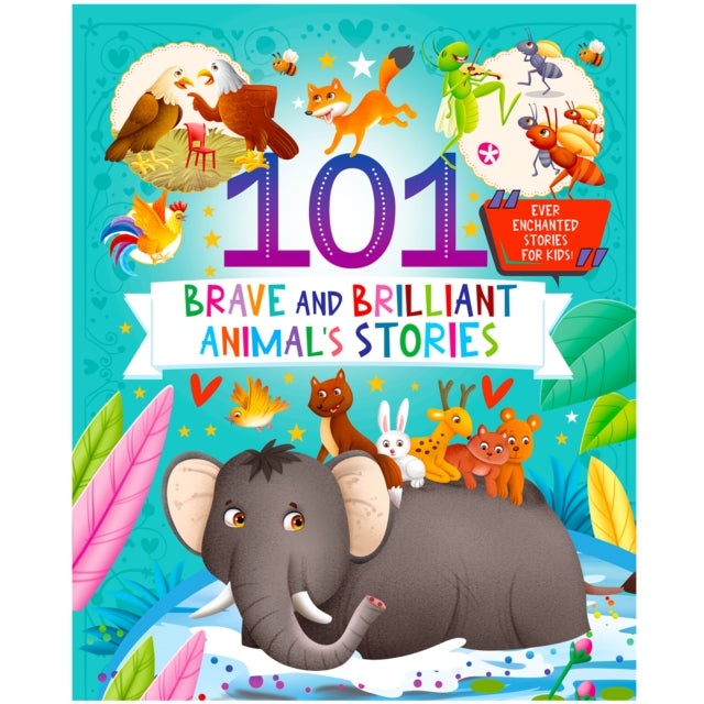 Hellofriend Books 101 Brave And Brilliant Animals Stories (Ever Enchanted Stories For Kids)