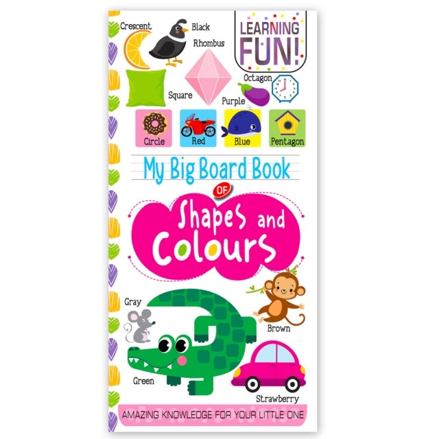 My Big Board Book Of Shapes And Colours : Simple And Vibrant Illustrations To Increase The Knowledge Of Your Little One - My Big Board Book Of Shapes & Colours