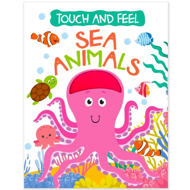 Touch And Feel Board Book: Sea Animals- Interactive Touch & Feel Book For Kids - Touch And Feel - Sea Animals