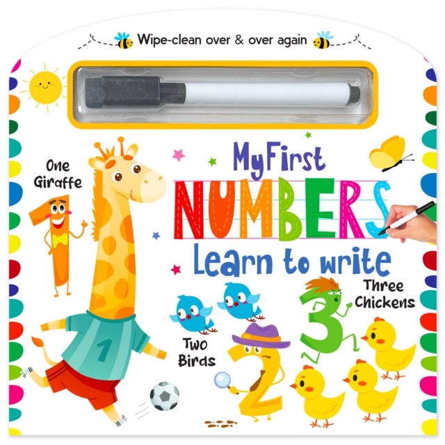 My First Wipe And Clean Board Book Of Numbers: Includes Wipe And Clean Pen To Write, Learn, Clean And Write Again - My First Numbers - Learn To Write
