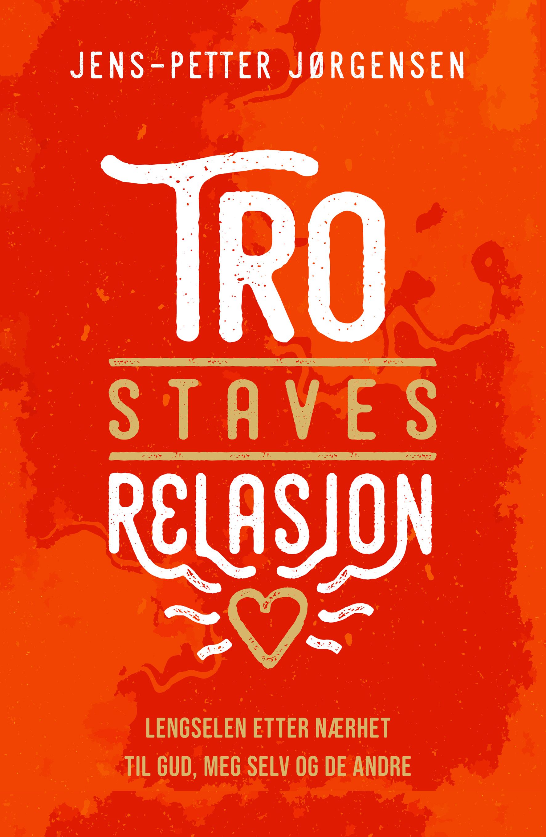 Tro staves relasjon - lengselen etter nærhet til Gud, meg selv og de andre