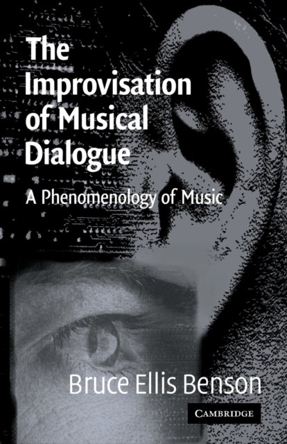 The Improvisation of Musical Dialogue - A Phenomenology of Music