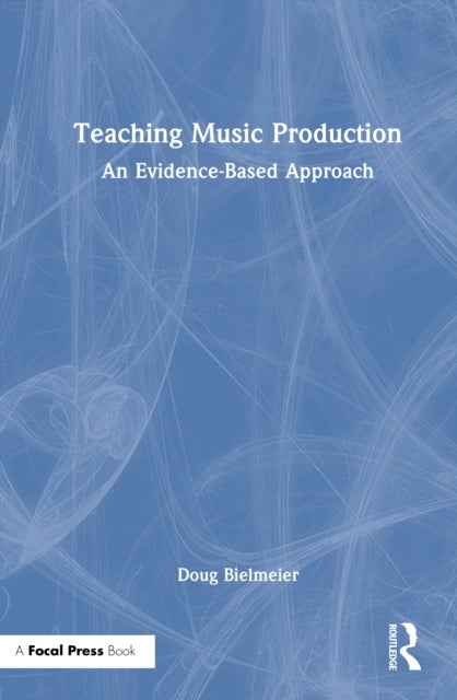 Teaching Music Production - An Evidence-Based Approach