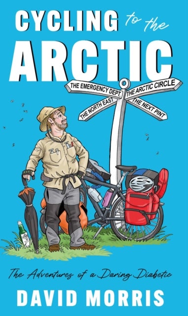 Cycling to the Arctic - The Adventures of a Daring Diabetic