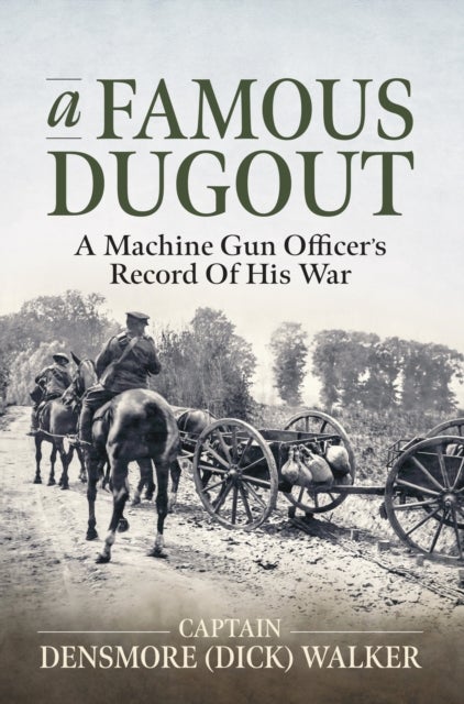 A Famous Dugout - A Machine Gun Officer's Record of his War