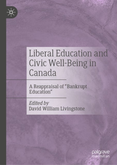 Liberal Education and Civic Well-Being in Canada - A Reappraisal of “Bankrupt Education"
