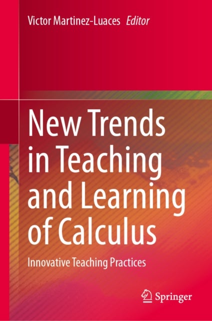 New Trends in Teaching and Learning of Calculus - Innovative Teaching Practices