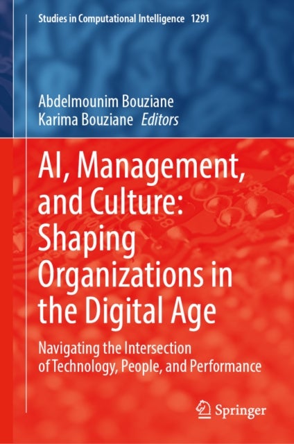 AI, Management, and Culture: Shaping Organizations in the Digital Age - Navigating the Intersection of Technology, People, and Performance