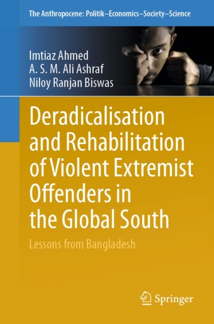 Deradicalisation and Rehabilitation of Violent Extremist Offenders in the Global South - Lessons from Bangladesh