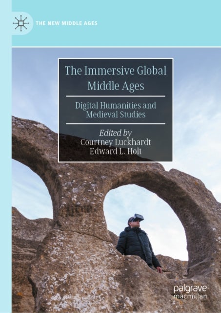 The Immersive Global Middle Ages - Digital Humanities and Medieval Studies