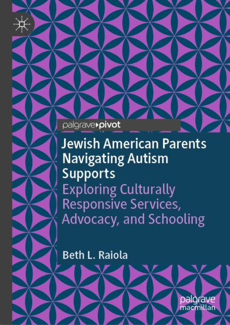 Jewish American Parents Navigating Autism Supports - Exploring Culturally Responsive Services, Advocacy, and Schooling