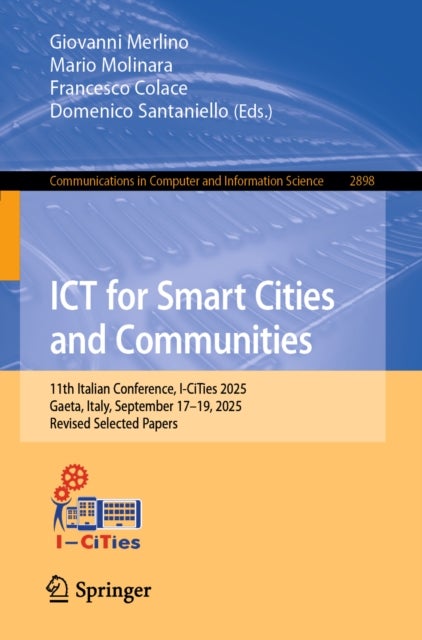 ICT for Smart Cities and Communities - 11th Italian Conference, I-CiTies 2025, Gaeta, Italy, September 17–19, 2025, Revised Selected Papers