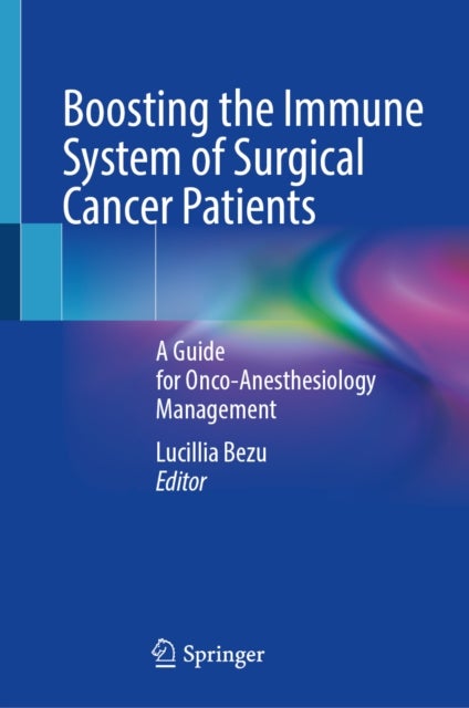 Boosting the Immune System of Surgical Cancer Patients - A Guide for Onco-Anesthesiology Management