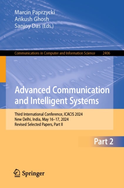Advanced Communication and Intelligent Systems - Third International Conference, ICACIS 2024, New Delhi, India, May 16–17, 2024, Revised Selected Papers, Part II