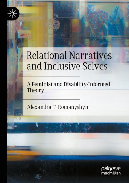 Relational Narratives and Inclusive Selves - A Feminist and Disability-Informed Theory
