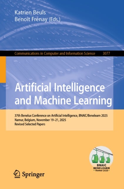 Artificial Intelligence and Machine Learning - 37th Benelux Conference on Artificial Intelligence, BNAIC/Benelearn 2025, Namur, Belgium, November 19–21, 2025, Revised Selected Papers