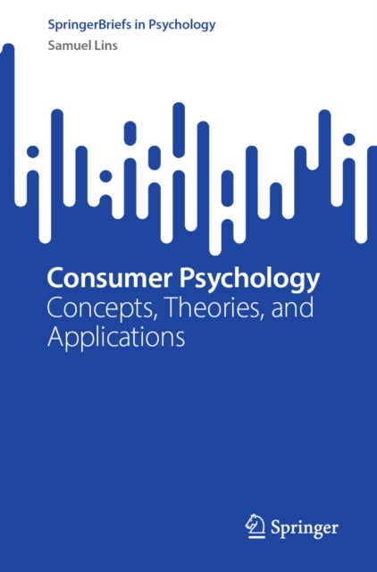 Consumer Psychology - Concepts, Theories, and Applications
