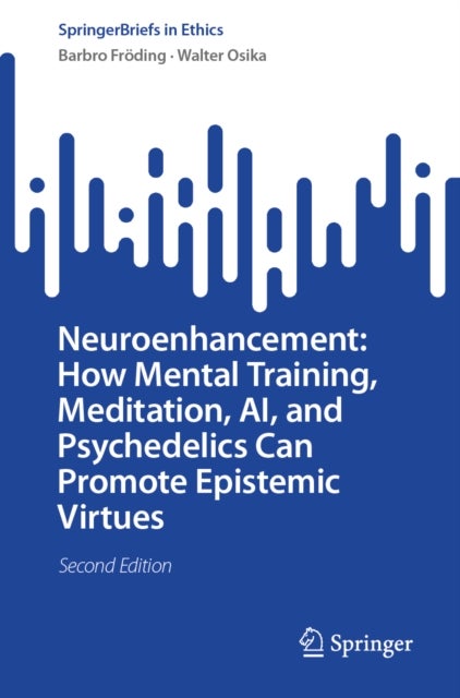 Neuroenhancement: How Mental Training, Meditation, AI, and Psychedelics Can Promote Epistemic Virtues
