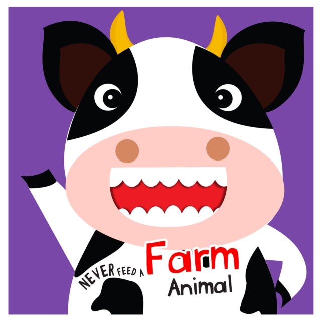 Never Feed A Farm Animal: Interactive Board Book With Felt For Kids - Never Feed A Farm Animal