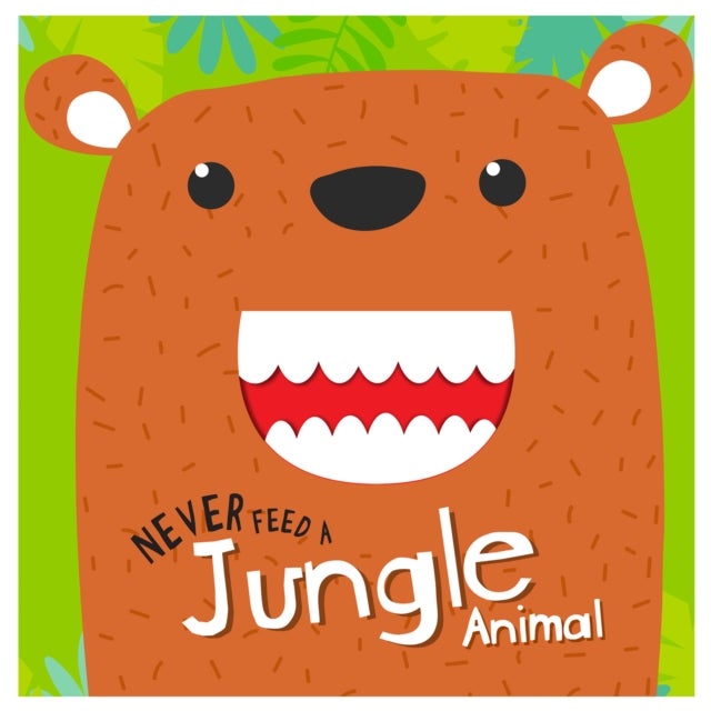 Never Feed A Jungle Animal: Interactive Board Book With Felt For Kids