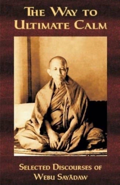 The Way to Ultimate Calm av Webu Sayadaw