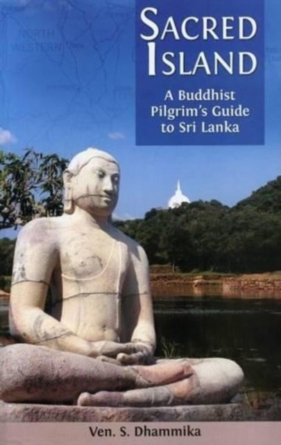 Sacred Island - A Buddhist Pilgrim's Guide to Sri Lanka
