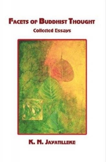 Facets of Buddhist Thought - Collected Essays
