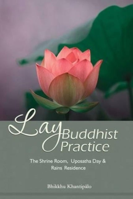 Lay Buddhist Practice - The Shrine Room, Uposatha Day & Rains Residence